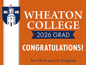 Wheaton College 2025-2026 Graduation Yard Signs