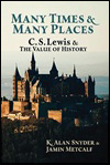 Alan Snyder and Jamin Metcalf, Many Times and Many Places: C.S. Lewis and the Value of History